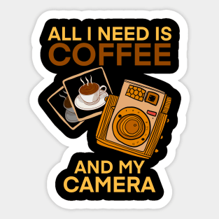 All I need is coffee and my camera Sticker